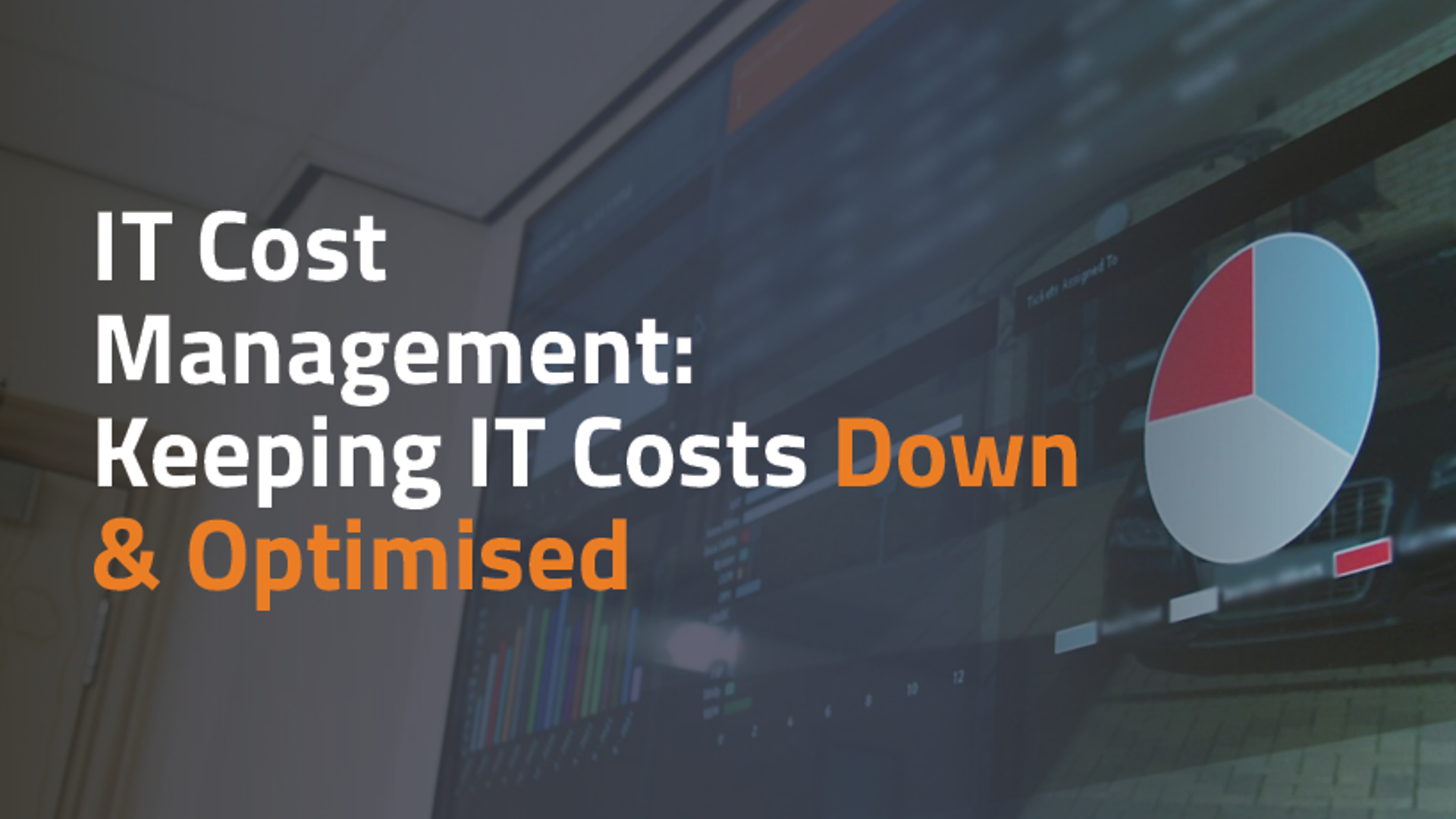 IT cost management: Keeping IT costs down and optimised