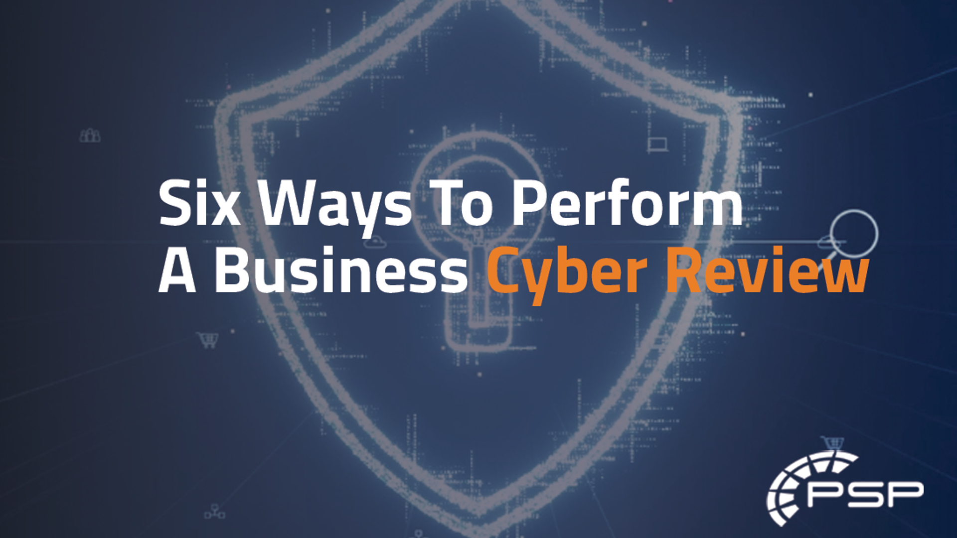 Six ways to perform a business cyber review